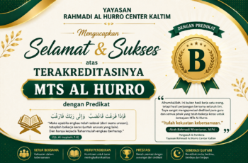Yayasan Rahmadi Al Hurro Center Kaltim Ucapkan Selamat atas Akreditasi MTs Al Hurro Predikat B